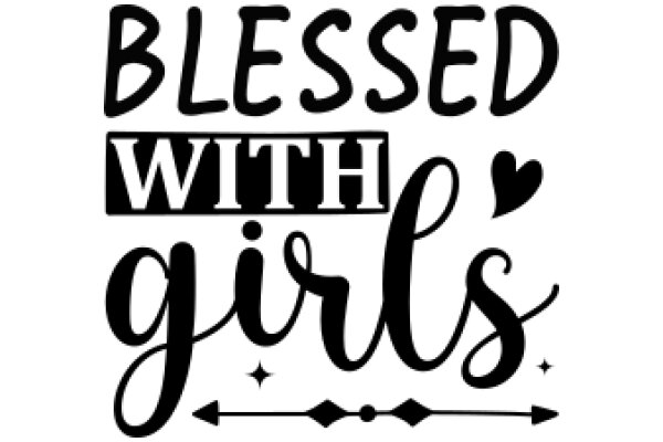 Blessed with Girls: A Heartfelt Affirmation