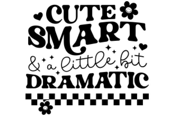 Cute Smart & a Little Dramatic: A Playful Take on Personality Traits