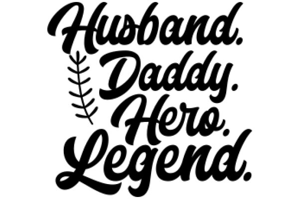 A Tribute to the Heroes of Marriage: Husband, Daddy, and Legend