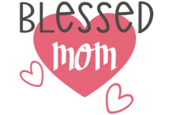 Blessed Mom: A Heartfelt Affirmation