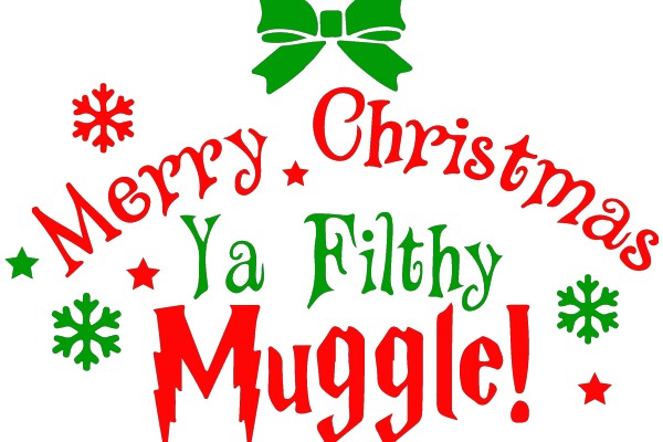 Merry Christmas, Ya Filthy Muggle!