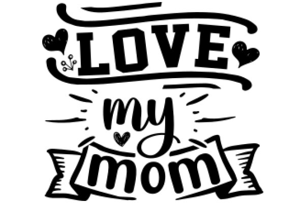 Love My Mom: A Heartfelt Tribute to Mothers Everywhere