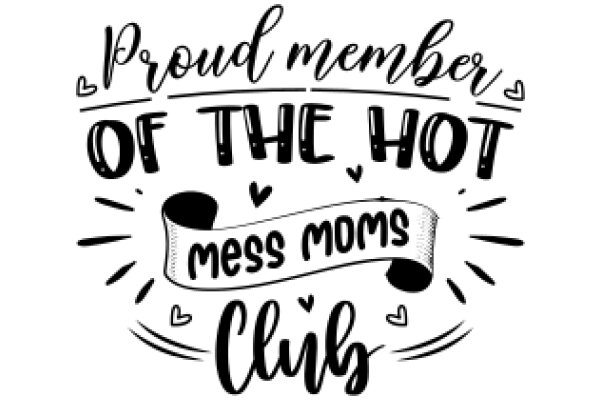 Proud Member of the Hot Mess Moms Club