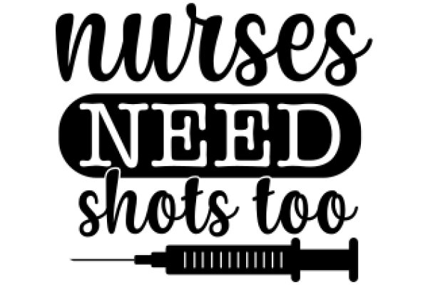 Nurses Need Shots Too: A Graphic Design for Healthcare Awareness