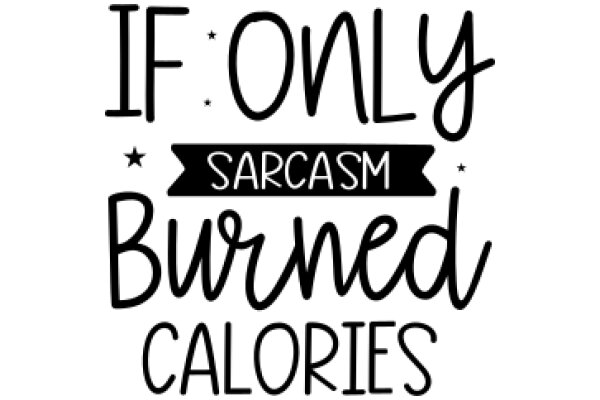 Sarcasm Burned Calories: A Humorous Take on Health and Wellness