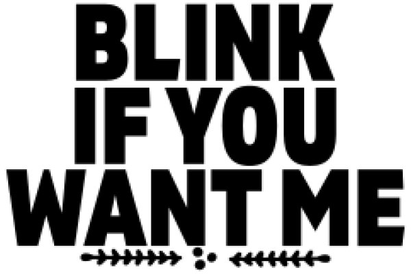 A Powerful Affirmation: Blink If You Want Me