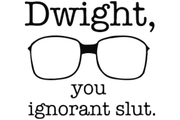 Dwight, You Ignorant Slut: A Graphic Novel