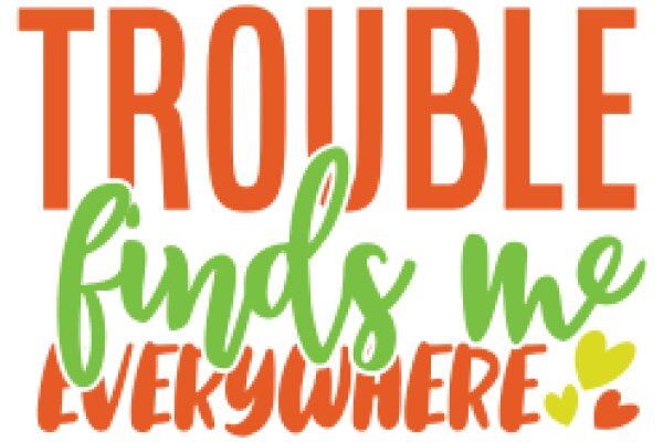 Trouble Finds Me Everywhere: A Journey of Love and Adventure