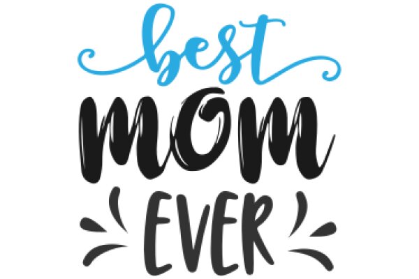 Best Mom Ever: A Celebration of Motherhood