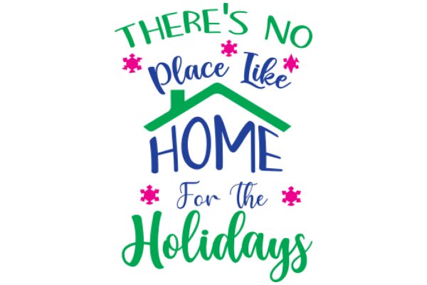 A Festive Holiday Greeting: 'There's No Place Like Home for the Holidays'