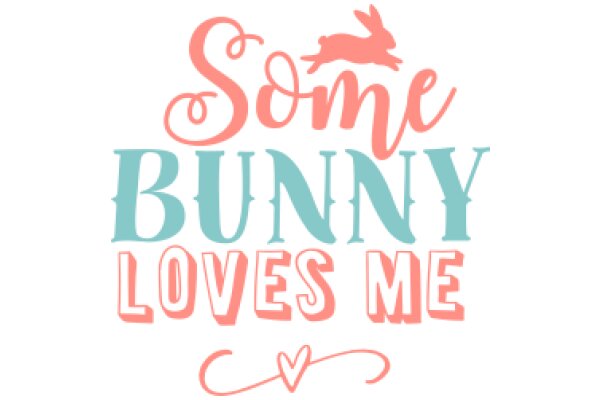 Some Bunny Loves Me: A Playful Affirmation Poster