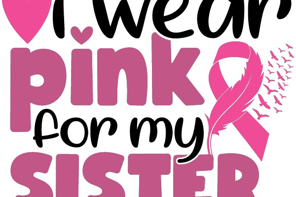 Wear Pink for My Sister: A Campaign for Breast Cancer Awareness