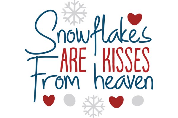 Snowflakes Are Kisses from Heaven: A Festive Greeting