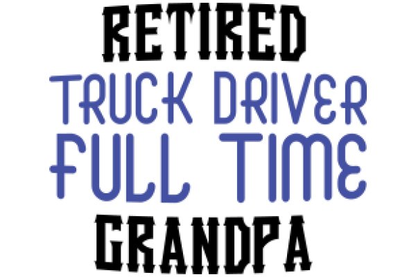 Retired Truck Driver Full-Time Grandpa