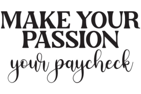 Motivational Quote: Make Your Passion Your Paycheck