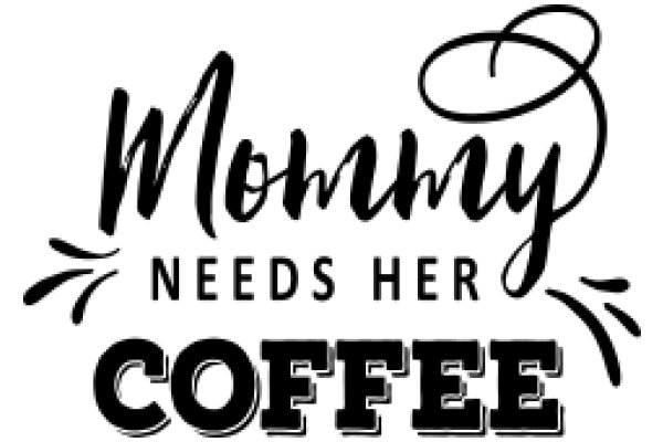 Mommy Needs Her Coffee: A Heartwarming Message of Support and Love