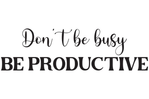 'Don't Be Busy, Be Productive' - A Motivational Quote