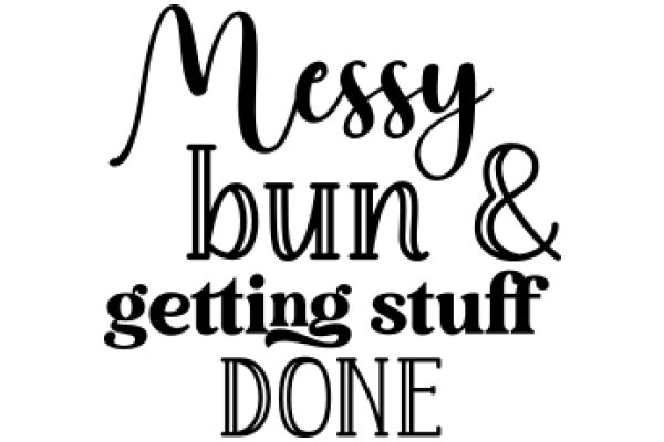 Messy Bun & Getting Stuff Done: A Guide to Efficient Living