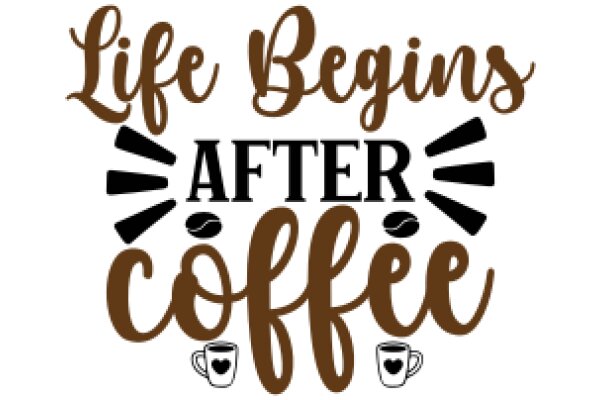 Life Begins After Coffee: A Graphic Design for Coffee Lovers