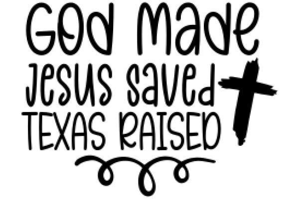 God Made Jesus Saved Texas Raised